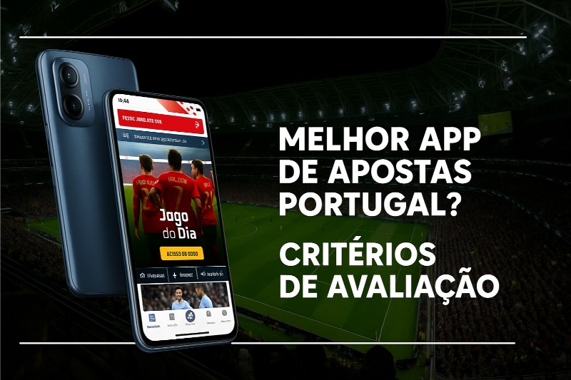 Escolher a melhor app de apostas Portugal exige análise técnica e prática
